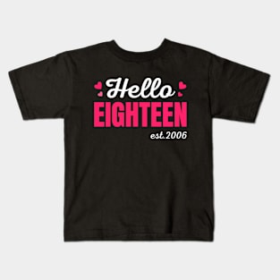 Hello Eighteen Est 2006 Cute 18 Years Old 18th Birthday Women Girls Kids T-Shirt